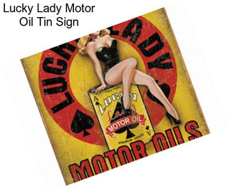 Lucky Lady Motor Oil Tin Sign