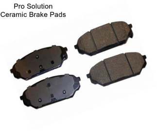 Pro Solution Ceramic Brake Pads