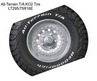 All-Terrain T/A KO2 Tire LT295/75R16E