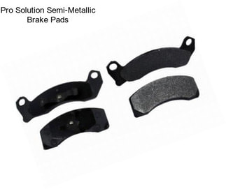 Pro Solution Semi-Metallic Brake Pads