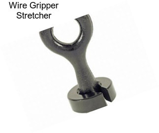 Wire Gripper Stretcher