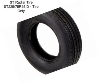 ST Radial Tire ST225/75R15 D - Tire Only