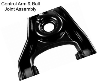 Control Arm & Ball Joint Assembly