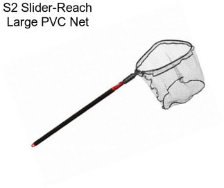 S2 Slider-Reach Large PVC Net