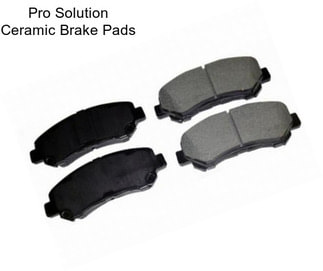 Pro Solution Ceramic Brake Pads