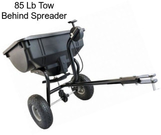 85 Lb Tow Behind Spreader