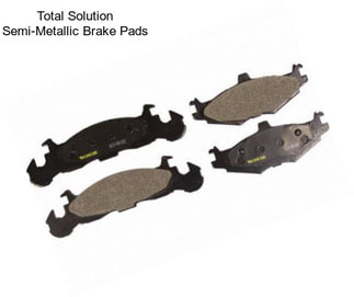 Total Solution Semi-Metallic Brake Pads