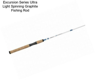 Excursion Series Ultra Light Spinning Graphite Fishing Rod