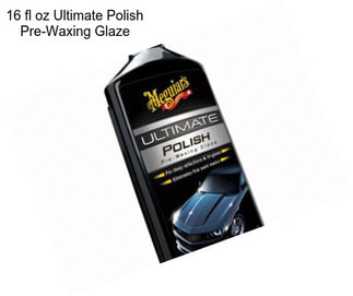 16 fl oz Ultimate Polish Pre-Waxing Glaze