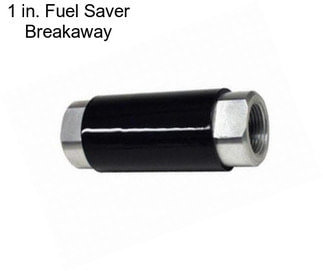 1 in. Fuel Saver Breakaway