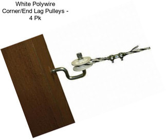 White Polywire Corner/End Lag Pulleys - 4 Pk