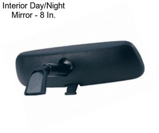 Interior Day/Night Mirror - 8 In.