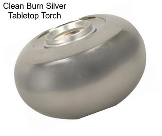 Clean Burn Silver Tabletop Torch