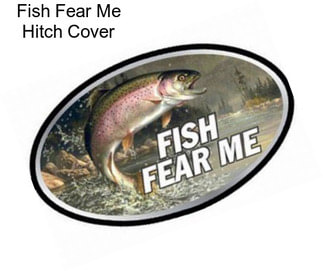 Fish Fear Me Hitch Cover