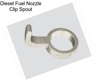 Diesel Fuel Nozzle Clip Spout