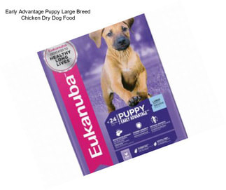 Early Advantage Puppy Large Breed Chicken Dry Dog Food