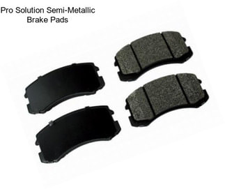 Pro Solution Semi-Metallic Brake Pads