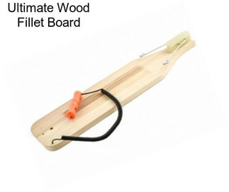 Ultimate Wood Fillet Board