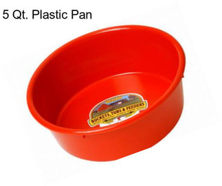 5 Qt. Plastic Pan