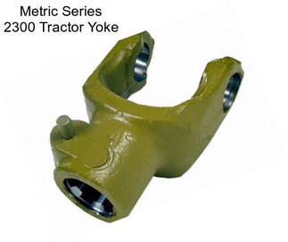 Metric Series 2300 Tractor Yoke