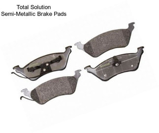 Total Solution Semi-Metallic Brake Pads