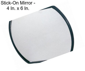 Stick-On Mirror - 4 In. x 6 In.