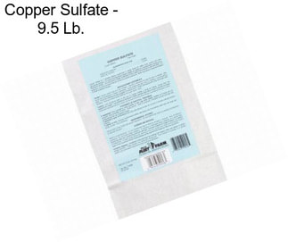 Copper Sulfate - 9.5 Lb.