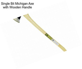 Single Bit Michigan Axe with Wooden Handle