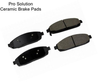 Pro Solution Ceramic Brake Pads