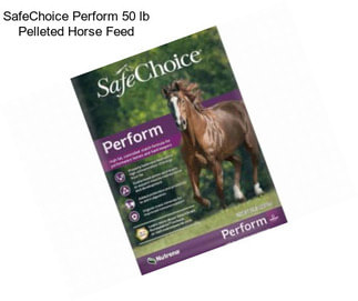 SafeChoice Perform 50 lb Pelleted Horse Feed