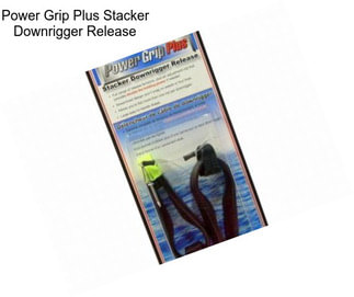 Power Grip Plus Stacker Downrigger Release