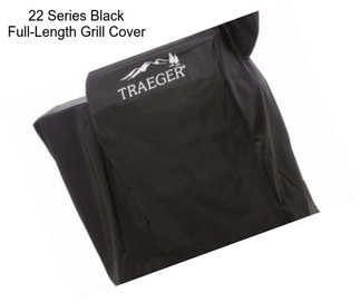 22 Series Black Full-Length Grill Cover