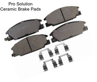 Pro Solution Ceramic Brake Pads