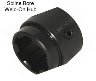 Spline Bore Weld-On Hub