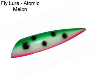 Fly Lure - Atomic Melon