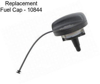 Replacement Fuel Cap - 10844