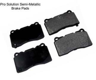 Pro Solution Semi-Metallic Brake Pads