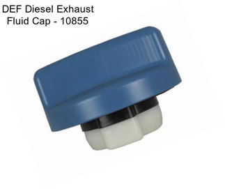 DEF Diesel Exhaust Fluid Cap - 10855