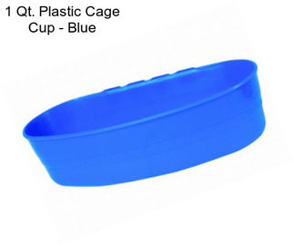 1 Qt. Plastic Cage Cup - Blue