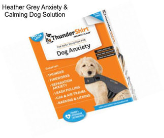 Heather Grey Anxiety & Calming Dog Solution