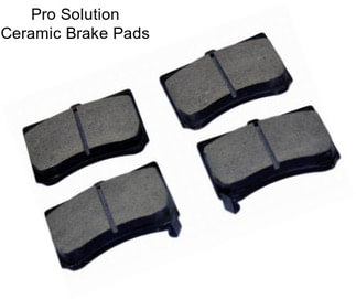 Pro Solution Ceramic Brake Pads