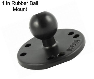 1 in Rubber Ball Mount