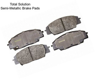 Total Solution Semi-Metallic Brake Pads