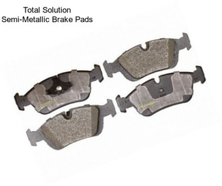 Total Solution Semi-Metallic Brake Pads