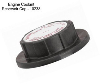 Engine Coolant Reservoir Cap - 10238