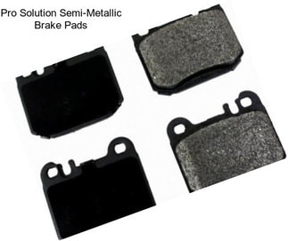 Pro Solution Semi-Metallic Brake Pads