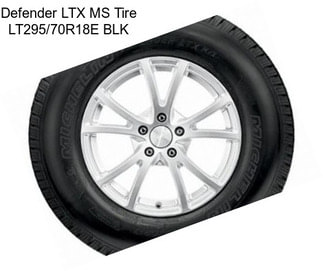 Defender LTX MS Tire LT295/70R18E BLK