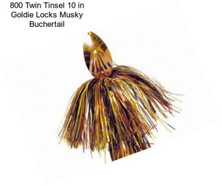 800 Twin Tinsel 10 in Goldie Locks Musky Buchertail