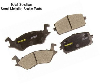 Total Solution Semi-Metallic Brake Pads