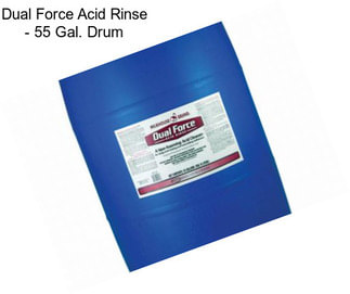 Dual Force Acid Rinse - 55 Gal. Drum